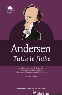 TUTTE LE FIABE - ANDERSEN HANS CHRISTIAN; BECH K. (CUR.)