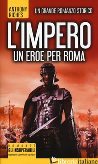 EROE PER ROMA. L'IMPERO (UN) - RICHES ANTHONY