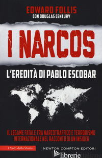 NARCOS. L'EREDITA' DI PABLO ESCOBAR (I) - FOLLIS EDWARD; CENTURY DOUGLAS