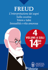 INTERPRETAZIONE DEI SOGNI-SULLA COCAINA-TOTEM E TABU-SESSUALITA' E VITA AMOROSA. - FREUD SIGMUND; RAVAZZOLO A. (CUR.); BYCK R. (CUR.); DURANTE A. (CUR.)