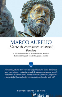 ARTE DI CONOSCERE SE STESSI. PENSIERI. TESTO GRECO A FRONTE (L') - MARCO AURELIO; SCAFFIDI ABBATE M. (CUR.)