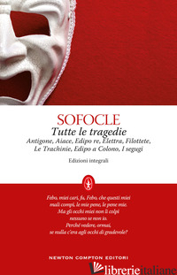TUTTE LE TRAGEDIE - SOFOCLE; PONTANI F. M. (CUR.)