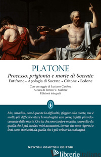 PROCESSO, PRIGIONIA E MORTE DI SOCRATE: EUTIFRONE-APOLOGIA DI SOCRATE-CRITONE-FE - PLATONE; MALTESE E. V. (CUR.)