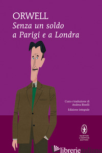 SENZA UN SOLDO A PARIGI E A LONDRA - ORWELL GEORGE; BINELLI A. (CUR.)