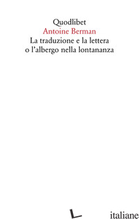 TRADUZIONE E LA LETTERA O L'ALBERGO NELLA LONTANANZA (LA) - BERMAN ANTOINE; GIOMETTI G. (CUR.)