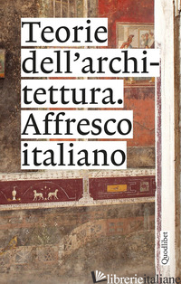 TEORIE DELL'ARCHITETTURA. AFFRESCO ITALIANO - MARINI S. (CUR.)