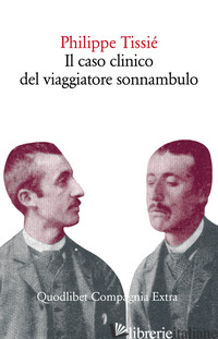CASO CLINICO DEL VIAGGIATORE SONNAMBULO (IL) - TISSIE' PHILIPPE; BABINI V. P. (CUR.)