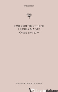 LINGUA MADRE. OTTAVE 1994-2019 - RENTOCCHINI EMILIO