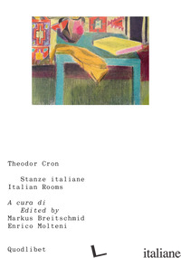 STANZE ITALIANE-ITALIAN ROOMS. EDIZ. BILINGUE - CRON THEODOR; BREITSCHMID M. (CUR.); MOLTENI E. (CUR.)