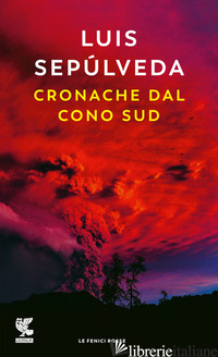 CRONACHE DAL CONO SUD - SEPULVEDA LUIS