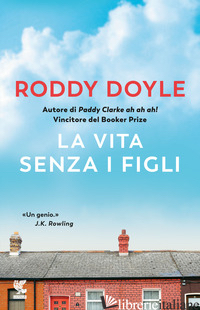 VITA SENZA I FIGLI (LA) - DOYLE RODDY