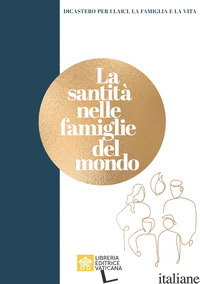SANTITA' NELLE FAMIGLIE DEL MONDO (LA) - DICASTERO PER I LAICI, LA FAMIGLIA E LA VITA (CUR.)