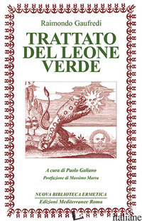 TRATTATO DEL LEONE VERDE. TESTO LATINO A FRONTE (IL) - GAUFREDI RAIMONDO