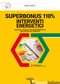 SUPERBONUS 110%. INTERVENTI ENERGETICI. GUIDA ALLA RIQUALIFICAZIONE ENERGETICA F - BERTI MARCO