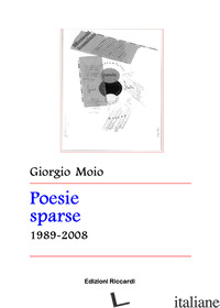 POESIE SPARSE 1989-2008 - MOIO GIORGIO