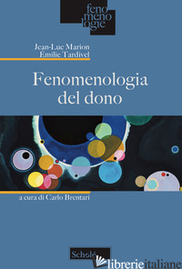 FENOMENOLOGIA DEL DONO - MARION JEAN-LUC; TARDIVEL EMILIE; BRENTARI C. (CUR.)