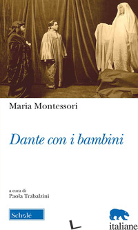 DANTE CON I BAMBINI - MONTESSORI MARIA; TRABALZINI P. (CUR.)