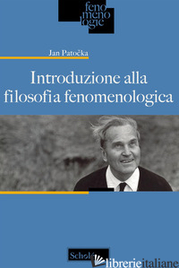 INTRODUZIONE ALLA FILOSOFIA FENOMENOLOGICA - PATOCKA JAN; BARCARO M. (CUR.)