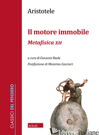 MOTORE IMMOBILE. METAFISICA XII (IL) - ARISTOTELE; REALE G. (CUR.)