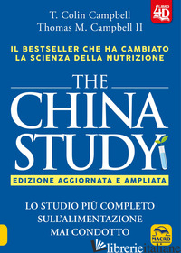 CHINA STUDY. LO STUDIO PIU' COMPLETO SULL'ALIMENTAZIONE MAI CONDOTTO. EDIZ. AMPL - CAMPBELL T. COLIN; CAMPBELL THOMAS M. II