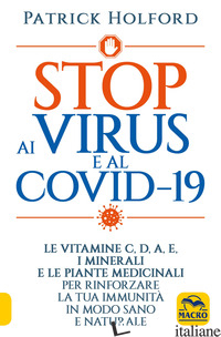STOP AI VIRUS E AL COVID-19. LE VITAMINE C, D, A, E, I MINERALI E LE PIANTE MEDI - HOLFORD PATRICK