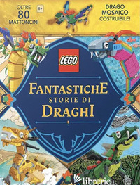 FANTASTICHE STORIE DI DRAGHI. LEGO. CON GADGET - 