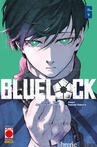 BLUE LOCK. VOL. 6 - KANESHIRO MUNEYUKI