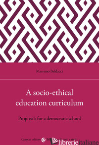 SOCIO-ETHICAL EDUCATION CURRICULUM. PROPOSALS FOR A DEMOCRATIC SCHOOL (A) - BALDACCI MASSIMO