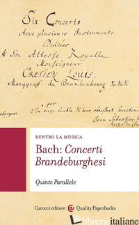 BACH: CONCERTI BRANDEBURGHESI. DENTRO LA MUSICA - QUINTE PARALLELE (CUR.)