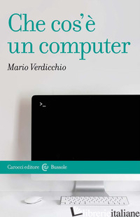CHE COS'E' UN COMPUTER - VERDICCHIO MARIO