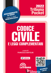 CODICE CIVILE E LEGGI COMPLEMENTARI. CON APP TRIBUNACODICI - BARTOLINI F. (CUR.)
