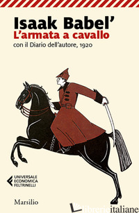 ARMATA A CAVALLO CON IL DIARIO DELL'AUTORE, 1920 (L') - BABEL' ISAAK; DI PAOLA C. (CUR.)