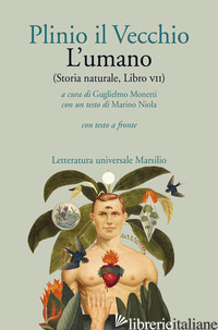 UMANO (STORIA NATURALE, LIBRO VII). CON TESTO LATINO A FRONTE (L') - PLINIO IL VECCHIO; MONETTI G. (CUR.)
