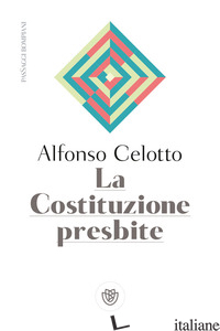 COSTITUZIONE PRESBITE (LA) - CELOTTO ALFONSO