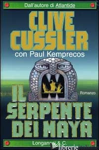 SERPENTE DEI MAYA (IL) - CUSSLER CLIVE; KEMPRECOS PAUL