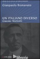 ITALIANO DIVERSO. GIACOMO MATTEOTTI (UN) - ROMANATO GIANPAOLO