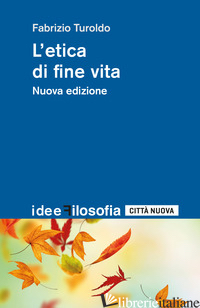 ETICA DI FINE VITA (L') - TUROLDO FABRIZIO