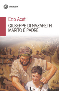 GIUSEPPE DI NAZARETH MARITO E PADRE - ACETI EZIO