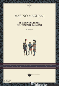 CANNOCCHIALE DEL TENENTE DUMONT (IL) - MAGLIANI MARINO