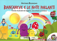 BIANCANEVE E LE NOTE PARLANTI. FAVOLA MUSICALE DA LEGGERE, RACCONTARE E RECITARE - BUONOMO ANTONIO