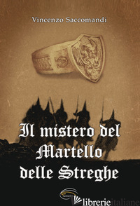 MISTERO DEL MARTELLO DELLE STREGHE (IL) - SACCOMANDI VINCENZO