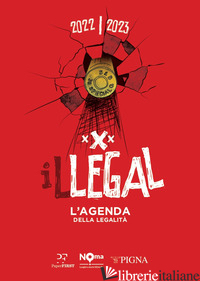 ILLEGAL. L'AGENDA DELLA LEGALITA' 2022-2023. ROSSA - AA.VV.
