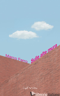 SULLE ALTE MURA - FERRO MARCO