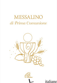 MESSALINO DI PRIMA COMUNIONE - DE ROMA G. (CUR.); BONALDO N. (CUR.)