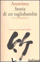STORIA DI UN TAGLIABAMBU' - ANONIMO; BOSCARO A. (CUR.)