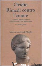 RIMEDI CONTRO L'AMORE. TESTO LATINO A FRONTE - OVIDIO P. NASONE; LAZZARINI C. (CUR.)