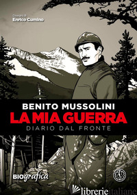 MIA GUERRA. DIARIO DAL FRONTE (LA) - MUSSOLINI BENITO; GOGLIO F. (CUR.)