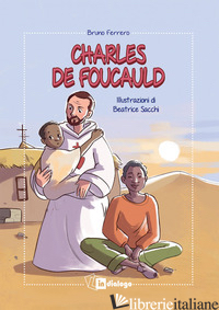 CHARLES DE FOUCAULD. EDIZ. ILLUSTRATA - FERRERO BRUNO