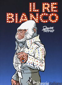 RE BIANCO (IL) - TOFFOLO DAVIDE