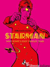 STARMAN. DAVID BOWIE'S ZIGGY STARDUST YEAR. EDIZ. ITALIANA - KLEIST REINHARD